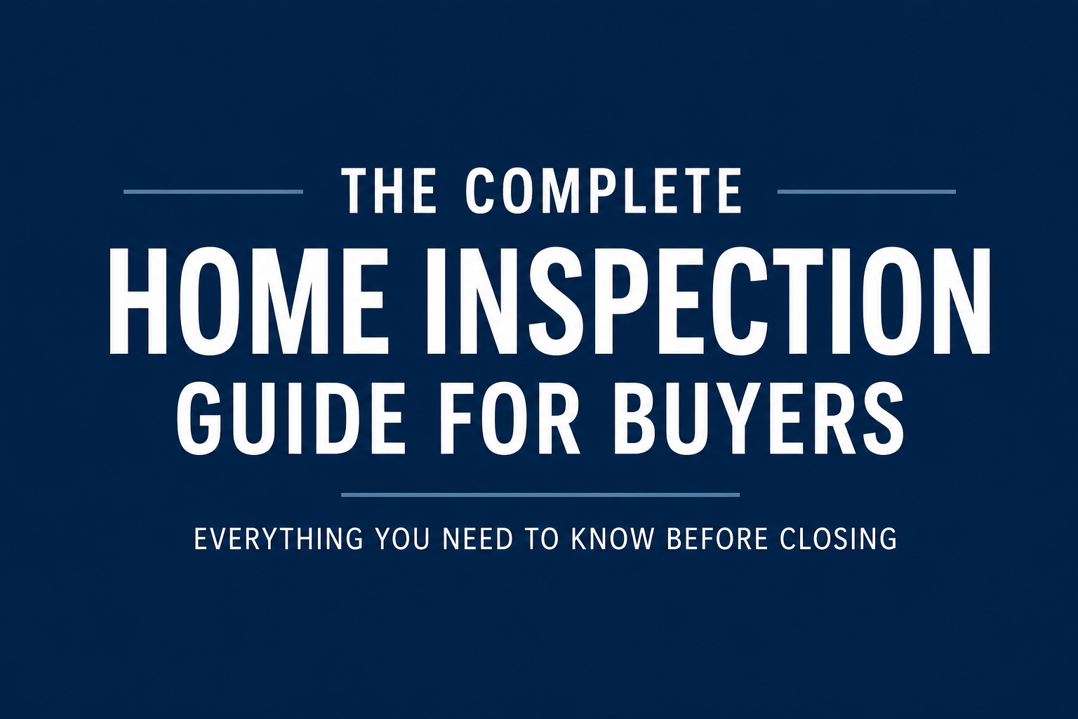 The Complete Home Inspection Guide for Buyers